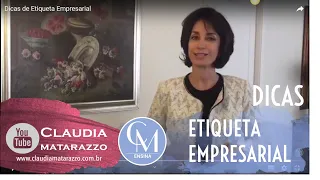 Dicas de Etiqueta Empresarial - Claudia Matarazzo