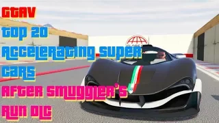 GTAV | Top 20 Accelerating Supercars | After Smuggler's Run DLC