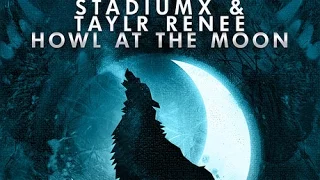 Stadiumx & Taylr Renee - Howl At The Moon (FL Studio)