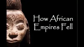 How African Empires Fell