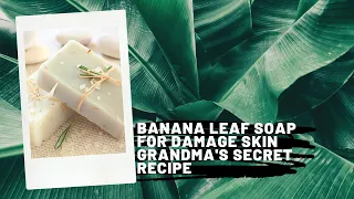 Banana Leaf Soap For Skin Damage