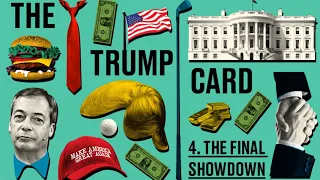 The Trump Card, with Nigel Farage: Episode 4 - The Final Showdown