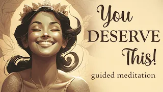 Self love, Self kindness, Self Acceptance: You Deserve All These Things!(guided meditation)