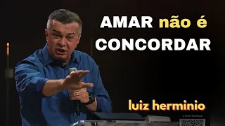 AMAR não é CONCORDAR || Luiz hermínio
