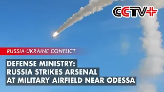 Russia Strikes Arsenal at Military Airfield Near Odessa: Defense Ministry