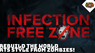 Rebuild The World RTS Style from ZOMBIES! | Infection Free Zone