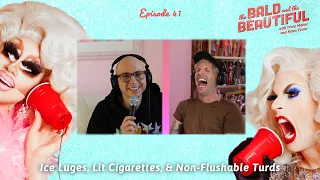 Ice Luges, Lit Cigarettes, & Non-Flushable Turds with Trixie and Katya | The Bald and the Beautiful