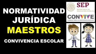 Normatividad jurídica para maestros SEP Consejo para la Convivencia Escolar