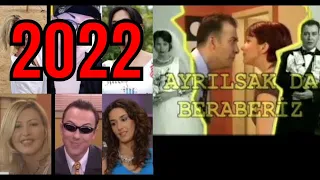 Ayrılsak da Beraberiz Oyuncularının Son Halleri ve Dizi Künyesi - 2022 (20 Oyuncu)