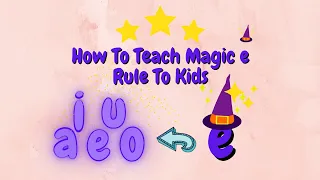 How To Teach The Magic e/ Final e/ Silent e Rule To Kids