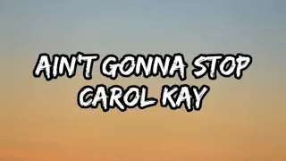 Carol Kay - Ain't Gonna Stop (Lyrics)