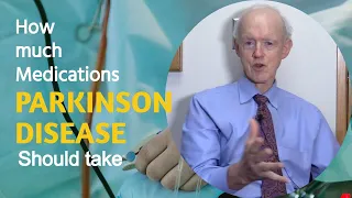 How Much medications should I take for Parkinson Disease? | The most frequently asked question