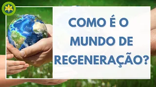 COMO É O  MUNDO DE REGENERAÇÃO?