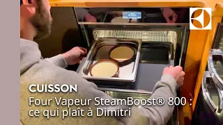 Four Vapeur SteamBoost® 800 : ce qui plaît à Dimitri ⭐ | Electrolux