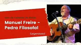 Pedra Filosofal - Manuel Freire (Legendado)