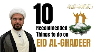 10 Recommended Things to do on Eid Al-Ghadeer | Sh. Mohammed Al-Hilli