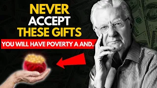 Never accept these GIFTS; they bring POVERTY, SORROW and BREAKUPS - Bob Proctor