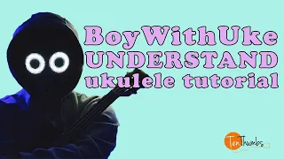 BoyWithUke - Understand - Easy and Studio Version Ukulele Tutorial