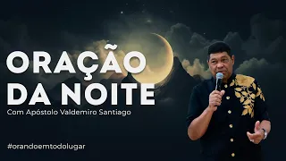 ORAÇÃO DA NOITE 22/05/24 #ApóstoloValdemiro