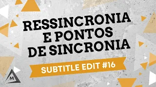 Subtitle Edit #16 - Ressincronia e Pontos de Sincronia