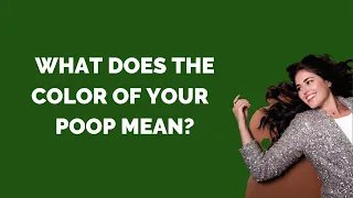 What does the color of your poop mean?