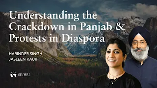 Understanding the Crackdown In Panjab & Protests in Diaspora