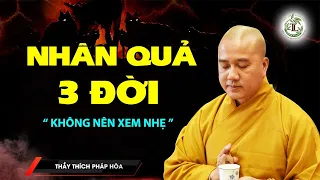 Kiếp trước GIEO NHÂN kiếp này NHẬN QUẢ, luật nhân quả không sai 1 ly - Thầy Thích Pháp Hòa