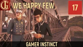 ПРОХОЖДЕНИЕ WE HAPPY FEW | ЧАСТЬ 17 - ОКОНЧАНИЕ ИСТОРИИ АРТУРА