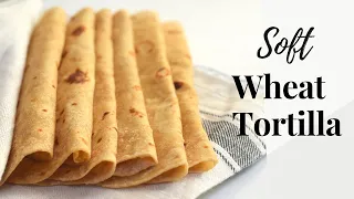 Whole Wheat Tortilla Recipe/Soft Wheat Tortilla/Wheat Flour Tortilla