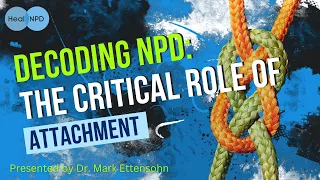 Decoding NPD: The Critical Role of Attachment