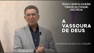 A VASSOURA DE DEUS | Programa Falando ao Coração | Pastor Gentil R. Oliveira.