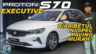 PROTON S70 EXECUTIVE, Spec Paling Murah Tapi Nampak Mahal