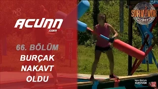 Burçak Nakavt Oldu | Bölüm 66 | Survivor 2017