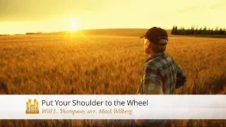 Put Your Shoulder to the Wheel - The Tabernacle Choir