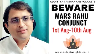 Beware Mars and Rahu Are Together | 1st Aug to 10th Aug | Mars Rahu Conjunction