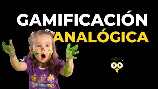 Cómo GAMIFICACAR sin TIC (Gamificación analógica)