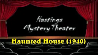 Hastings Mystery Theater “Haunted House” 1940
