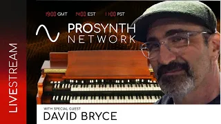 Pro Synth Network LIVE! - Episode 100 with Special Guest, David Bryce!