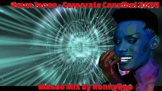 Grace Jones   Corporate Cannibal 2024  Waxed Mix by RonnyRoo