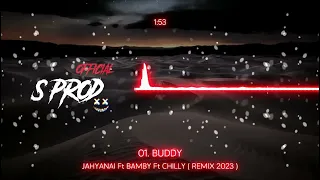 01. BUDDY - JAHYANAI ft BAMBY , CHILLY RMX 2023 BY DJ ALPHA