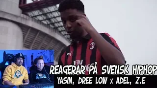 REAGERAR PÅ SVENSK HIPHOP FÖR FÖRSTA GÅNGEN | YASIN, ADEL x DREE LOW, Z.E