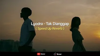 Lyodra - Tak Dianggap ( Speed Up Reverb )