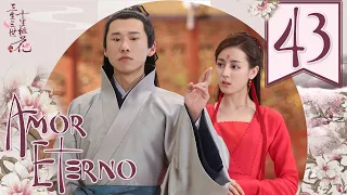 【SUB ESPAÑOL】⭐Drama: Amor Eterno, Diez Millas de Flor de Durazno - Eternal Love  (Episodio 43)