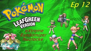 I Want all the Smoke...Pokemon LeafGreen eXtreme Randomizer Nuzlocke Ep 12