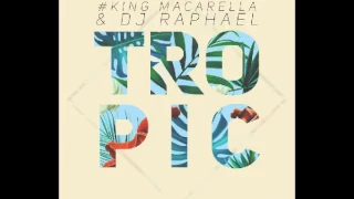 King Macarella – tropic mix 7 (ft  dj raphael)
