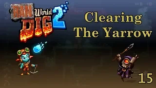 RanWorld Dig 2 - 15 - Clearing the Yarrow - SteamWorld Dig 2 Let's Play