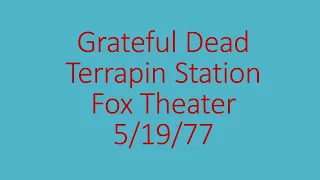 Grateful Dead - Terrapin Station - Fox Theater - 5/19/77