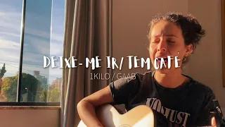 DEIXE-ME IR/ TEM CAFÉ - 1Kilo/ Gaab (Cover de AMARINA)