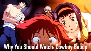 Why You Should Watch: Cowboy Bebop