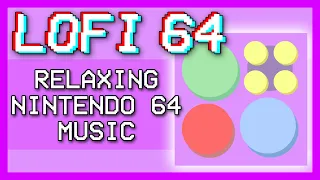 "LOFI 64" Relaxing Nintendo 64 Lofi and Piano Video Game Music Remixes || Factory Flora